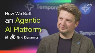 How Grid Dynamics Built an Agentic AI Platform on Temporal