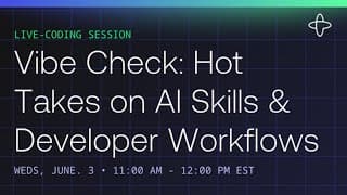 Vibe Check: Hot Takes on AI Skills & Developer Workflows
