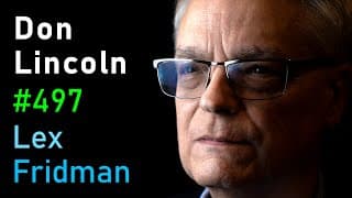 Biggest Mysteries in Physics: Antimatter, Dark Energy & ToE - Don Lincoln | Lex Fridman Podcast #497