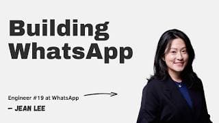 Building WhatsApp with Jean Lee