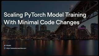 Scaling PyTorch Model Training With Minimal Code Changes