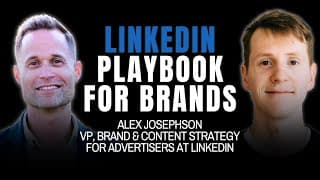 LinkedIn's VP of Brand & Content Strategy on How the Best B2B Brands Use LinkedIn & Video to Grow