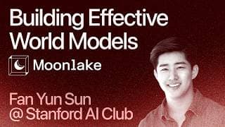 Stanford AI Club: Fan Yun Sun (CEO, Moonlake AI) on Building Effective World Models