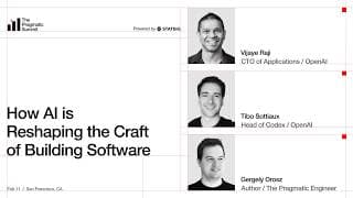 OpenAI: How AI is reshaping the craft of building software - The Pragmatic Summit