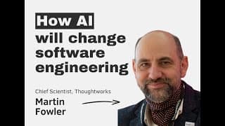 How AI will change software engineering – with Martin Fowler