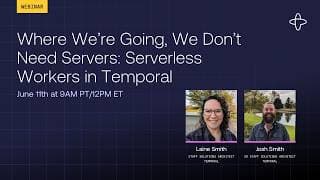 Where We're Going, We Don't Need Servers: Serverless Workers in Temporal