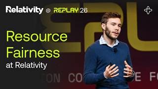 Relativity @ Replay 2026 | Resource Fairness: Implementing (and Deprecating) a Lease Broker