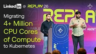 LinkedIn @ Replay 2026 | Reliable Migration Of 4+ Million CPU Cores of Compute to Kubernetes