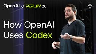 OpenAI @ Replay 2026 | How OpenAI Uses Codex to Change How We Build