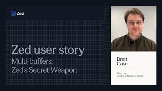 Multi-buffers: Zed's Secret Weapon