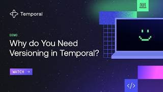 Why do You Need Versioning in Temporal?