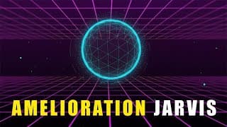 J’ai amélioré mon Jarvis.