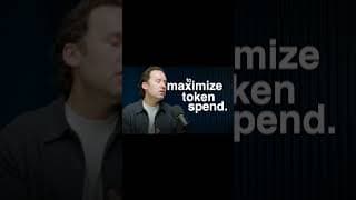 "Maximise Token Spend"
