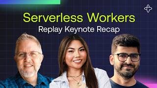Serverless Workers: Replay Keynote Recap