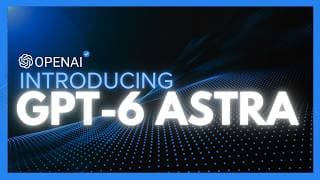 GPT-6 Astra IS AGI - Greatest AI Model Ever (Fully Tested)