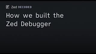 Zed Decoded: How we built the Zed Debugger