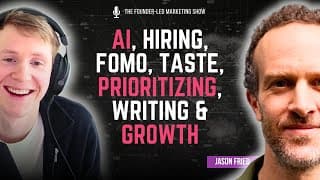 Jason Fried: AI, Hiring, FOMO, Taste, Prioritizing, Writing, Growth, Basecamp, HEY, Once