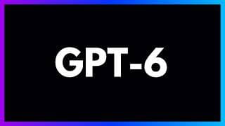 GPT-6 In 7 Minutes