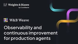 W&B Weave: Observability and continuous improvement for production agents