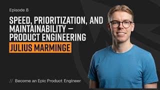 Speed, prioritization, and maintainability — product engineering with Julius Marminge