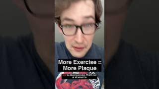 More Exercise = More Plaque