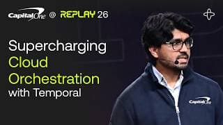 Capital One @ Replay 2026 | Supercharging Cloud Orchestration with Temporal Open Source