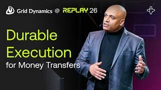 Grid Dynamics @ Replay 2026 | When  Money Moves: Durable Execution for Wealth Management Transfers