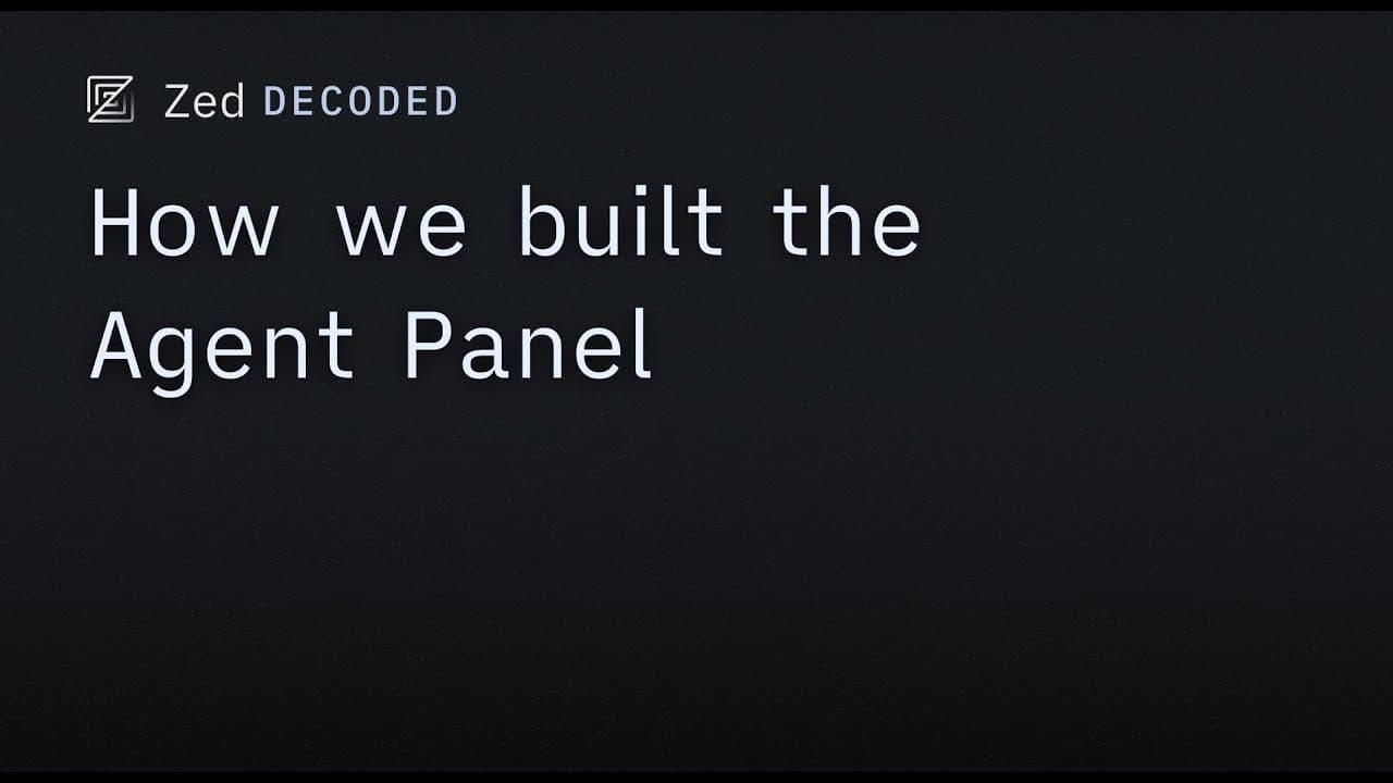 Zed Decoded: How we built the Agent Panel