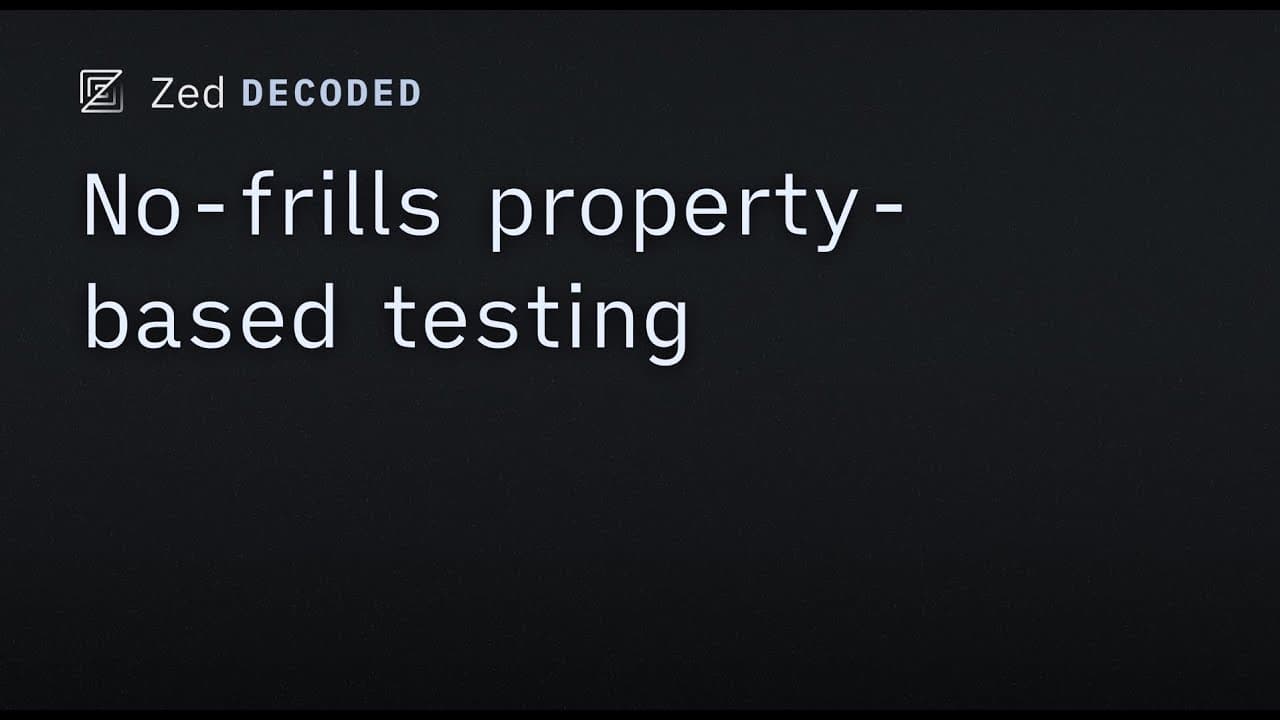 Zed Decoded: No-frills property-based testing