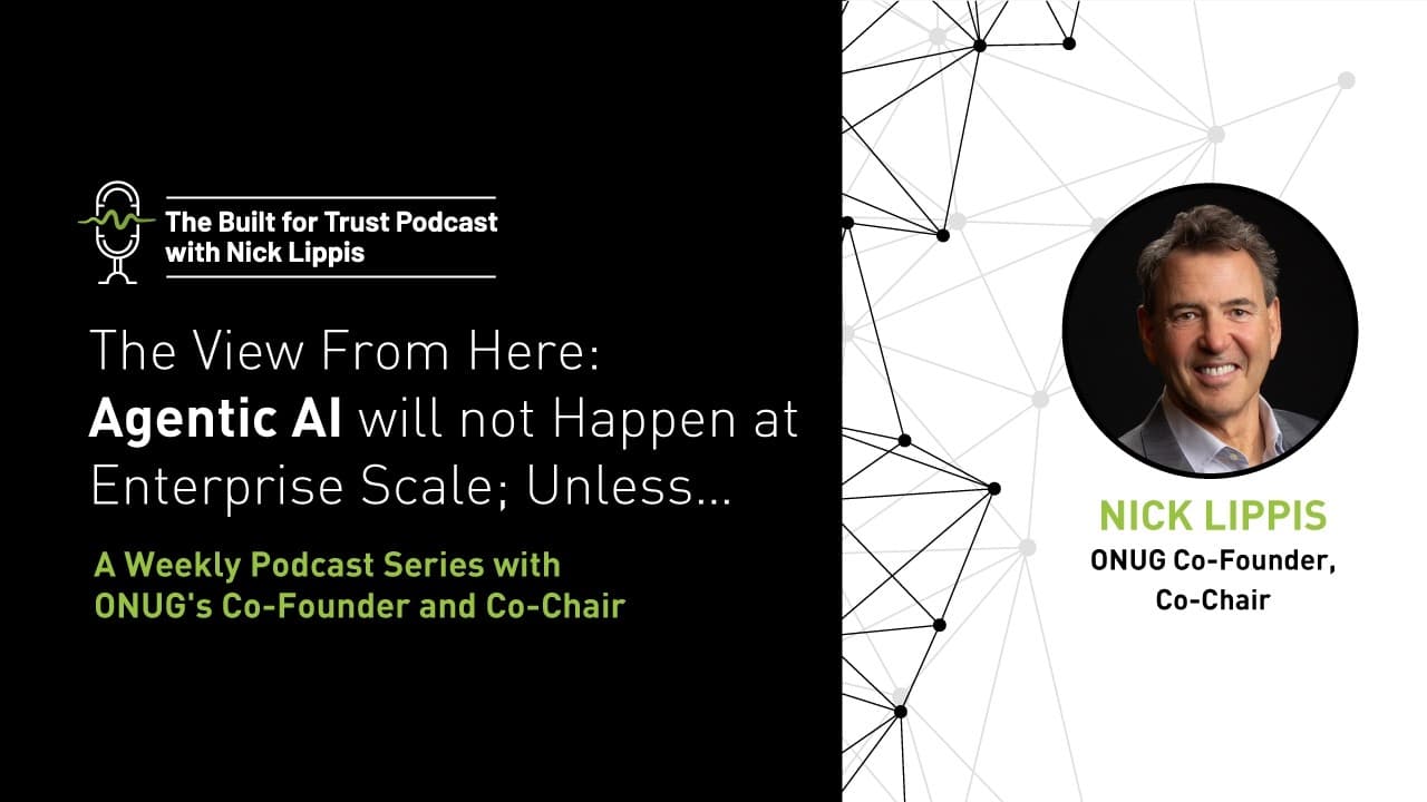 Episode 89: The View From Here: Agentic AI will not Happen at Enterprise Scale; Unless…