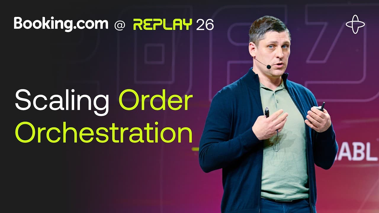 Booking.com @ Replay 2026 | Beyond the State Machine: Scaling Order Orchestration