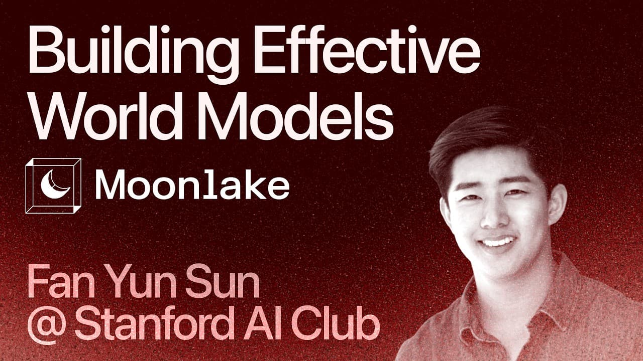 Stanford AI Club: Fan Yun Sun (CEO, Moonlake AI) on Building Effective World Models
