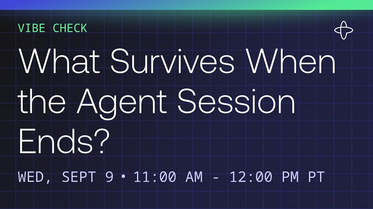 Vibe Check: What survives when the agent session ends?