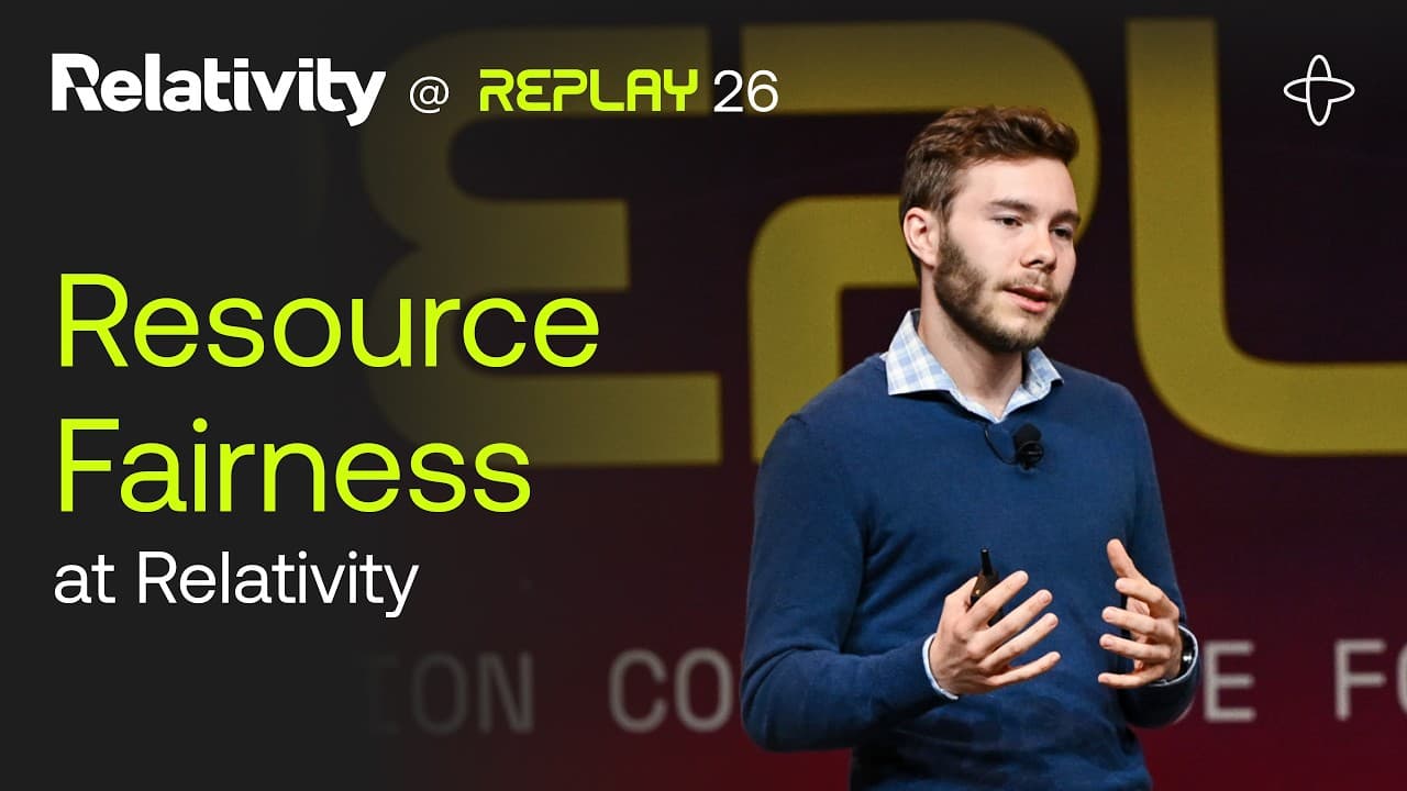 Relativity @ Replay 2026 | Resource Fairness: Implementing (and Deprecating) a Lease Broker