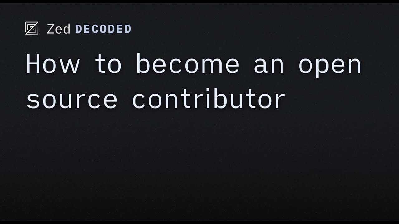 Zed Decoded: How to become an open source contributor