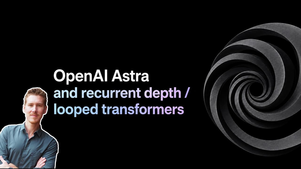 OpenAI Astra and Recurrent Depth / Looped Transformers