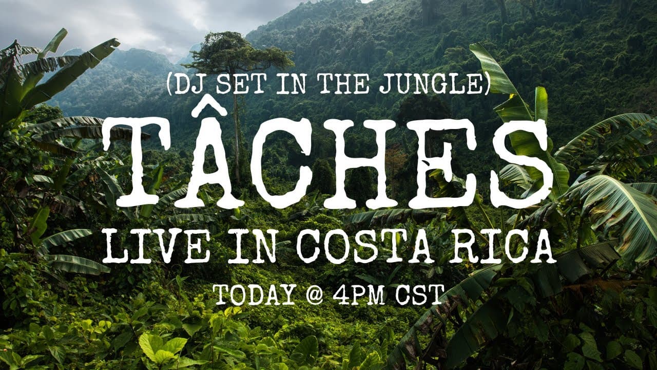 TÂCHES DJ SET - Live From Costa Rica 🌿