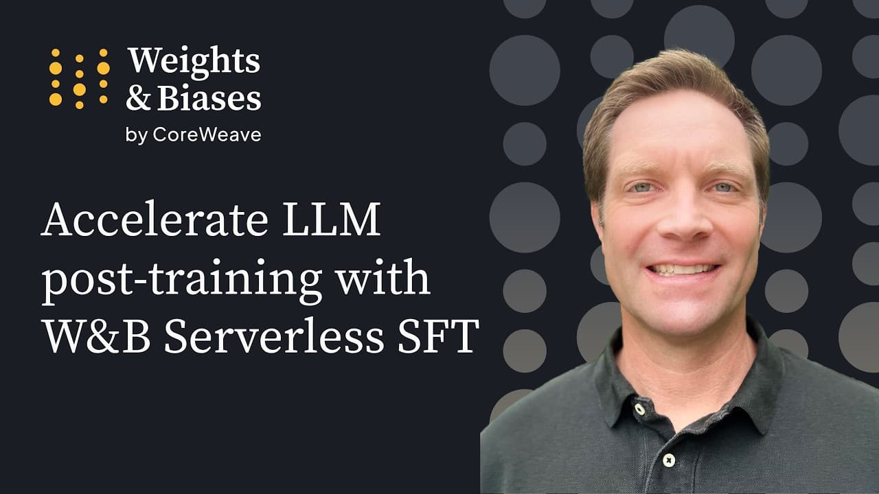 Accelerate LLM post training with W&B Serverless SFT 