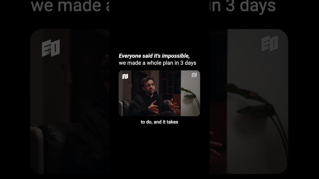 Everyone said it's impossible, we made a whole plan in 3 days