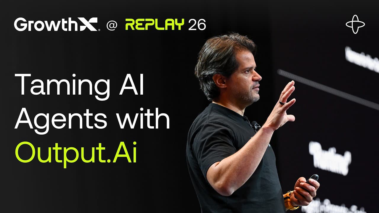 GrowthX Labs @ Replay 2026 | Taming AI Agents With Output.Ai