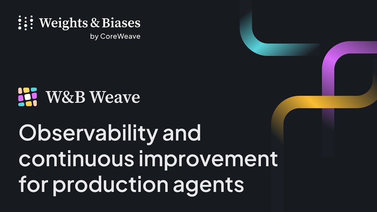 W&B Weave: Observability and continuous improvement for production agents