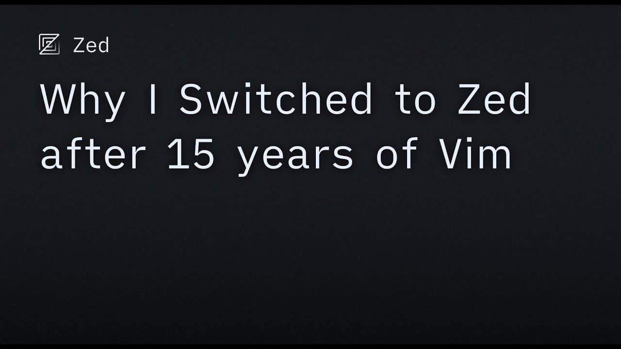 Why I Switched to Zed after 15 years of Vim