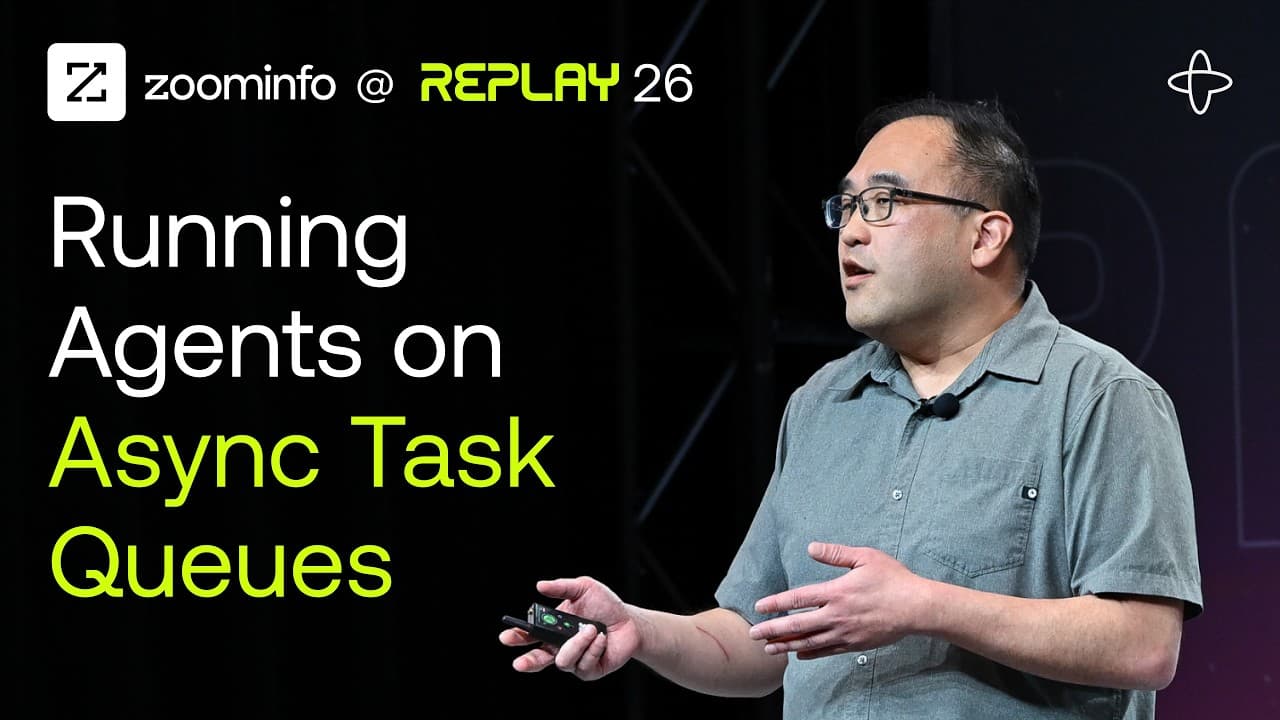ZoomInfo @ Replay 2026 | Running Agents on Async Task Queues While Keeping them Real-Time