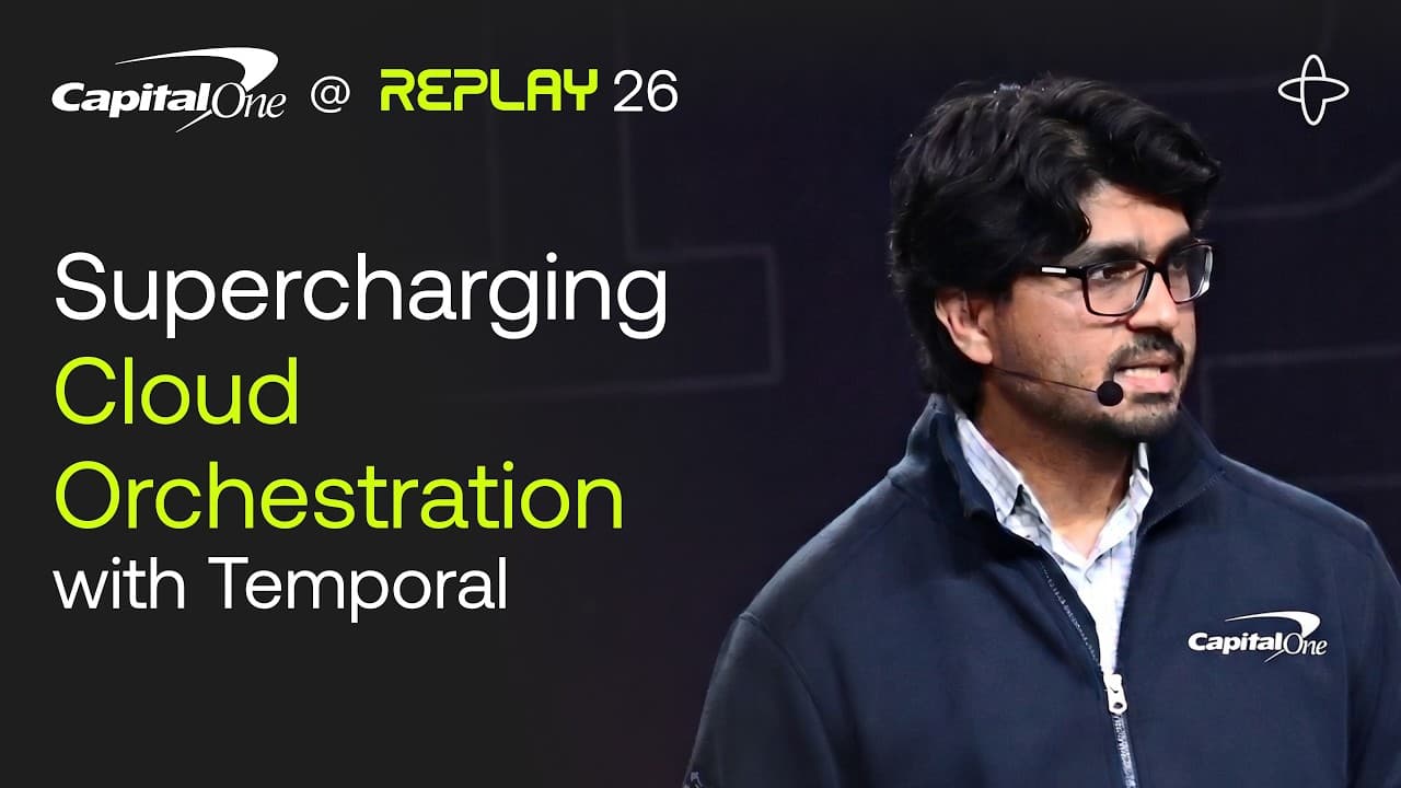 Capital One @ Replay 2026 | Supercharging Cloud Orchestration with Temporal Open Source