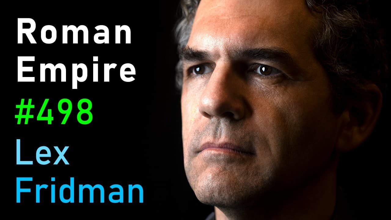 The Rise and Fall of the Roman Empire and the Byzantine Empire | Lex Fridman Podcast #498