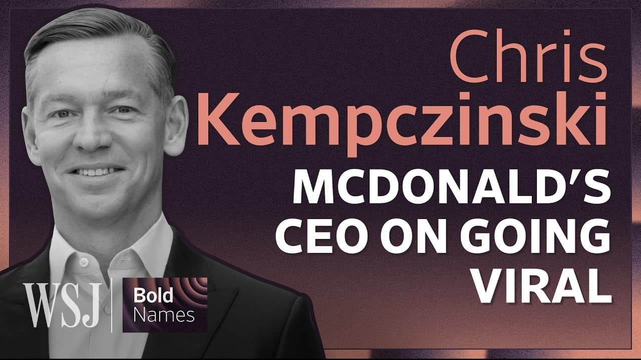 McDonald’s CEO on Going Viral, Choosing Chicken and the Fast-Food Wars | WSJ’s Bold Names