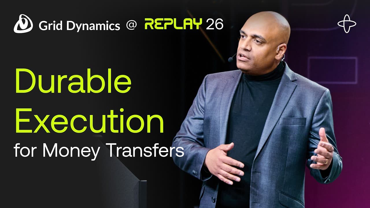 Grid Dynamics @ Replay 2026 | When  Money Moves: Durable Execution for Wealth Management Transfers
