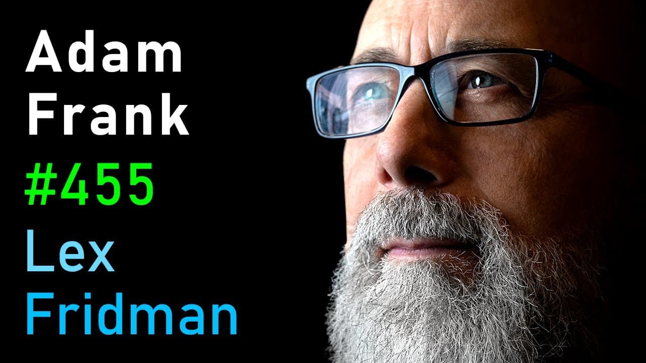 Adam Frank: Alien Civilizations and the Search for Extraterrestrial Life | Lex Fridman Podcast #455