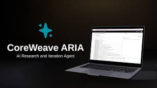 CoreWeave ARIA: AI Research and Iteration Agent