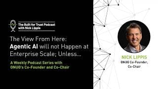 Episode 89: The View From Here: Agentic AI will not Happen at Enterprise Scale; Unless…